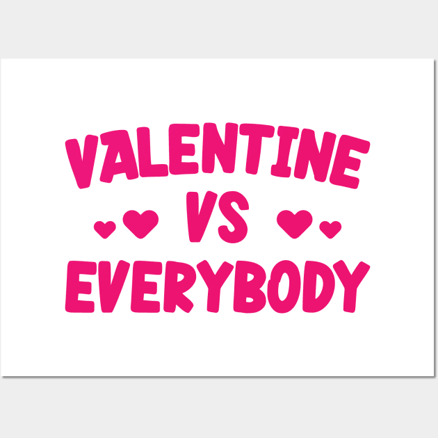 Valentine Vs Everybody v2 Wall Art by Emma